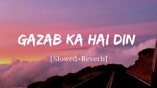 Gazab Ka Hai Din - Jubin Nautiyal Song | Slowed and Reverb Lofi Mix