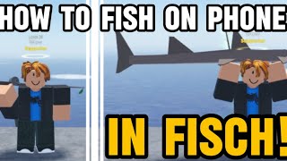 How to FISH on FISCH on phone roblox!