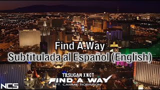 T \u0026 Sugah x NCT - Find A Way (feat. Cammie Robinson) // Subtitulada al Español y Ingles (Lyrics)