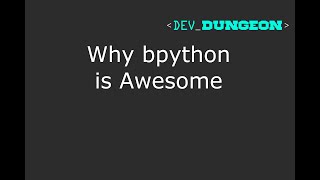 Why bpython is Awesome