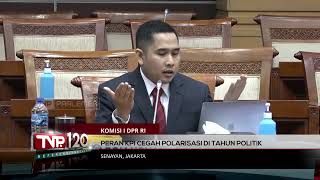 TVR 120 - Komisi I DPR RI: Peran KPI Cegah Polarisasi di Tahun Politik