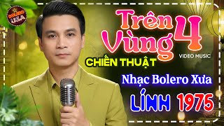Trên 4 Vùng Chiến Thuật - LK Nhạc Lính Bolero Trữ Tình Hải Ngoại TOÀN BÀI HAY Chọn Lọc Gây Nghiện
