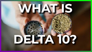 What is Delta 10 THC?