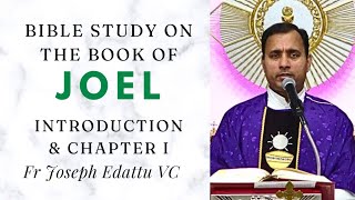 Bible Study - Book of Joel - INTRODUCTION & [Chapter 1] - Fr Joseph Edattu VC