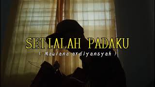 SETIALAH PADAKU Maulana ardiyansyah cover