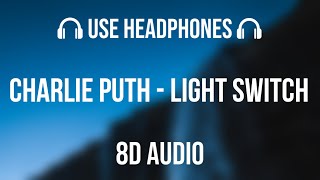 Charlie Puth - Light Switch (8D AUDIO) 🎧