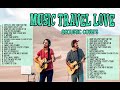 Music Travel Love - New Acoustic Cover Songs 2023 (Non Stop Playlist)  Music Avenue