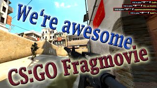 CS:GO - We're awesome (Fragmovie)