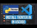 How to Install Tkinter in Visual Studio Code on Windows 10 / 11