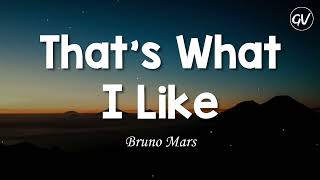 Bruno Mars - That's What I Like [Lyrics]