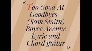 Too Good at Goodbyes - Boyce Avenue (Sam Smith) Lyric and Chord guitar