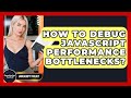 How To Debug JavaScript Performance Bottlenecks? - JavaScript Toolkit