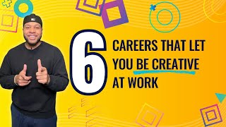 6 Careers That Let You Be Creative at Work