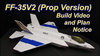 FF-35V2 (Prop Version) Build Video and Plan Notice