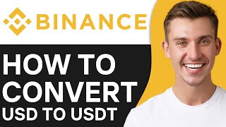 HOW TO CONVERT USD TO USDT IN BINANCE (2025)