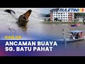 BANJIR | Kelibat Buaya Resahkan Penduduk, Nelayan