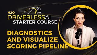 25. Diagnostics and Visualize Scoring Pipeline / DAI Starter Course
