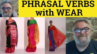 🔵 Wear Out Wear Off Wear Away Wear Down Wear On Wear In - Meaning Examples - Phrasal Verbs with Wear