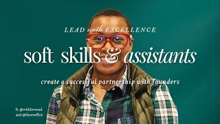 Soft Skills and Assistants ft Chaniece Davis | Lead with Excellence - 006