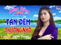 LIÊN KHÚC ĐỀ XUẤT ➤ TÀN ĐÊM THƯƠNG NHỚ ➤ DIỄM TRANG NGHE LÀ MÊ | SAY ĐẮM CON TIM