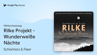 „Rilke Projekt - Wunderweiße Nächte“ von Schönherz \u0026 Fleer · Hörbuchauszug