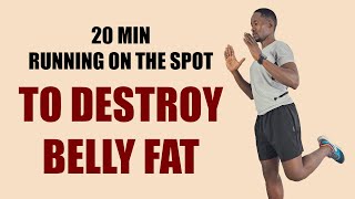 20 Minute RUNNING ON THE SPOT Workout to DESTROY BELLY FAT TODAY