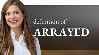 Arrayed | ARRAYED meaning