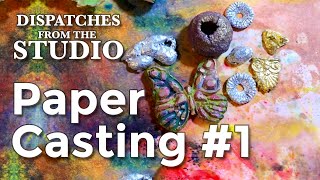 Paper Casting | Dispatches From The Studio 1