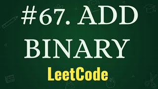 ADD BINARY | LEETCODE PROBLEMS WITH PYTHON || PROBLEM-67 || PLACEMENT PRACTICE