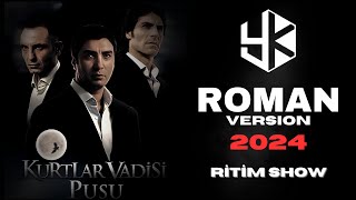 Kurtlar Vadisi - Roman Havası 2024 [Ritim Show] YK PRODUCTION ♫