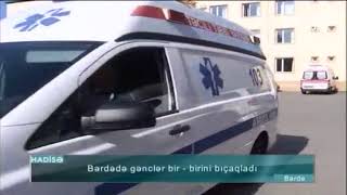 Bərdədə gənclər bir - birini bıçaqladı - ARB Kəpəz