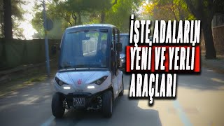 ADALAR'DA YERLİ YENİ ARAÇLAR HİZMETE BAŞLADI