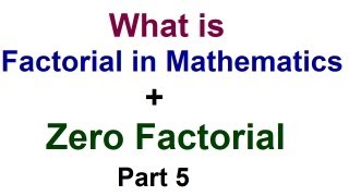 What is Factorial in Math ? + Zero Factorial - Permutations \u0026 Combinations - Part 5