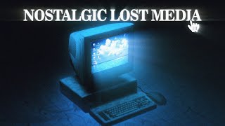 Nostalgic Lost Media (ft.@blameitonjorge )