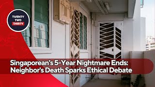 Singaporean's 5-Year Nightmare Ends: Neighbor's Death Sparks Ethical Debate