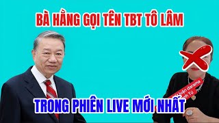 PHƯƠNG HỀ GỌI TÊN BÁC TÔ LÂM TRONG PHIÊN LIVE MỚI NHẤT