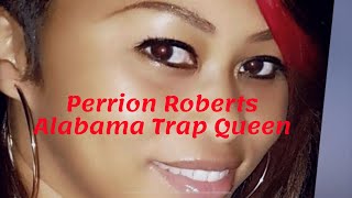 PERRION ROBERTS | ALABAMA QUEEN PIN | AMERICAN GANGSTER TRAP QUEENS RECAP