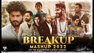 Breakup Mashup 2022 |  Chillout Mix | Arijit Singh  B Praak | Ammy Virk | Zack Knight Sunny Hassan