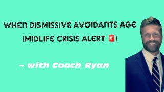 When dismissive avoidants AGE (midlife crisis alert 🚨)