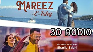 Mareez-e-Ishq(3D AUDIO) | Sharib | YUP 3D Songs