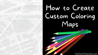 How to Create Coloring Maps of Neighborhoods, Cities, States, and Provinces