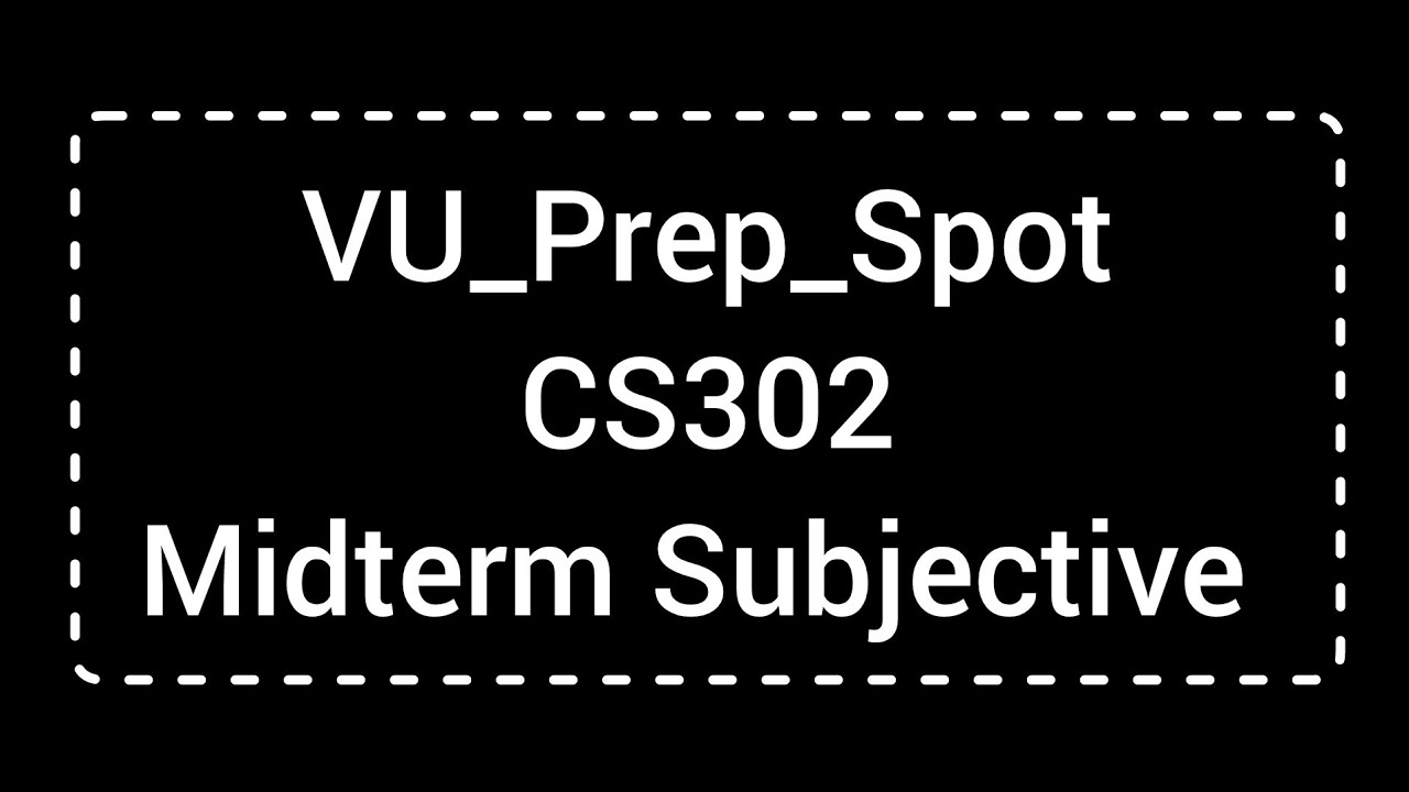 CS302 Midterm Subjective Preparation | CS302 Midterm Preparation 2024 ...