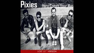 Pixies - Here Comes Your Man (Lost 12'' Version)