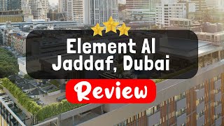 Element Al Jaddaf, Dubai Review - Is This Hotel Worth It?