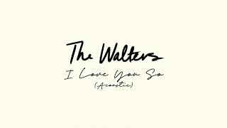 The Walters - I Love You So Acoustic [Official Audio]