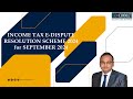 INCOME TAX E-DISPUTE RESOLUTION SCHEME 2024 for SEPTEMBER 2024