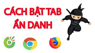 Cách bật tab ẩn danh trên trình duyệt Chrome, Cococ và Firefox