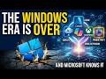 The Windows Era is Over and Microsoft Knows It