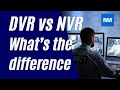 DVR - NVR What’s the difference?  ( DVR vs NVR in Security Cameras )