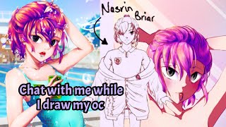 Drawing my #oc Nasrin Briar as a cute chibi doll! #chatwithme while I draw~